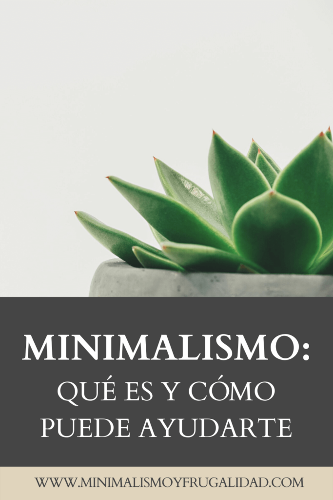 Minimalismo: qué es y como puede ayudarte