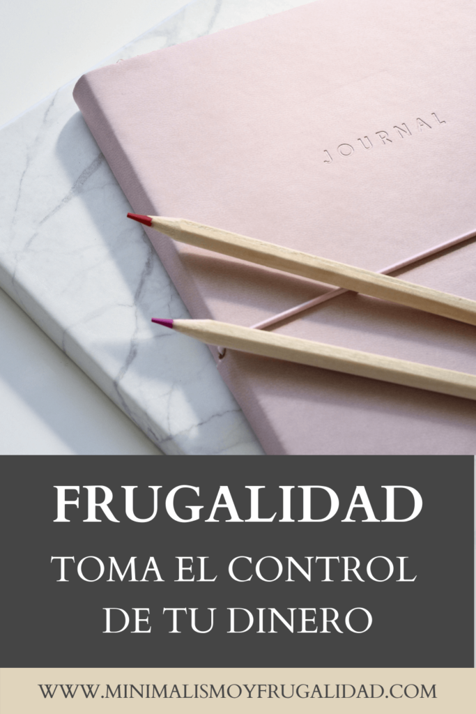 Frugalidad: cómo aplicarla y tomar el control de tu dinero